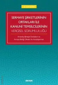 Sermaye Şirketlerinin Ortakları ile Kanuni Temsilcilerinin Vergisel Sorumluluğu