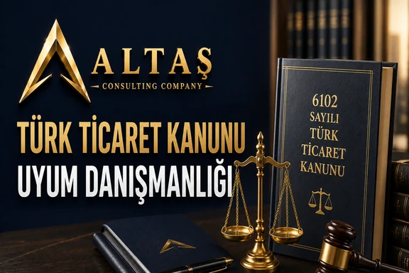 Türk Ticaret Kanunu Uyum Danışmanlığı