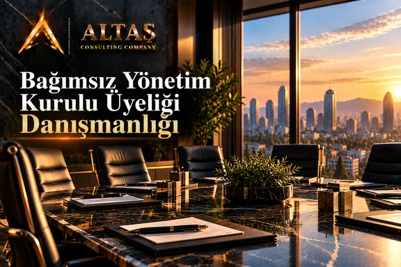 Bağımsız Yönetim Kurulu Üyeliği Danışmanlığı